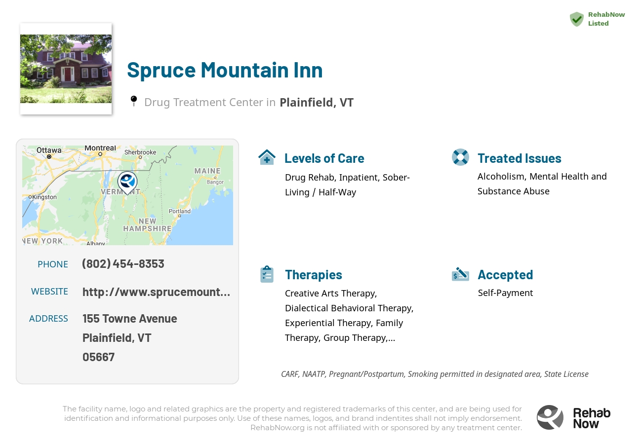 Helpful reference information for Spruce Mountain Inn, a drug treatment center in Vermont located at: 155 155 Towne Avenue, Plainfield, VT 05667, including phone numbers, official website, and more. Listed briefly is an overview of Levels of Care, Therapies Offered, Issues Treated, and accepted forms of Payment Methods.