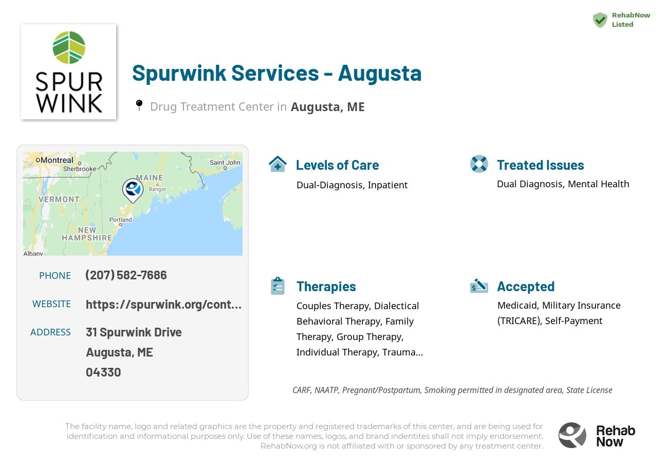Helpful reference information for Spurwink Services - Augusta, a drug treatment center in Maine located at: 31 Spurwink Drive, Augusta, ME, 04330, including phone numbers, official website, and more. Listed briefly is an overview of Levels of Care, Therapies Offered, Issues Treated, and accepted forms of Payment Methods.