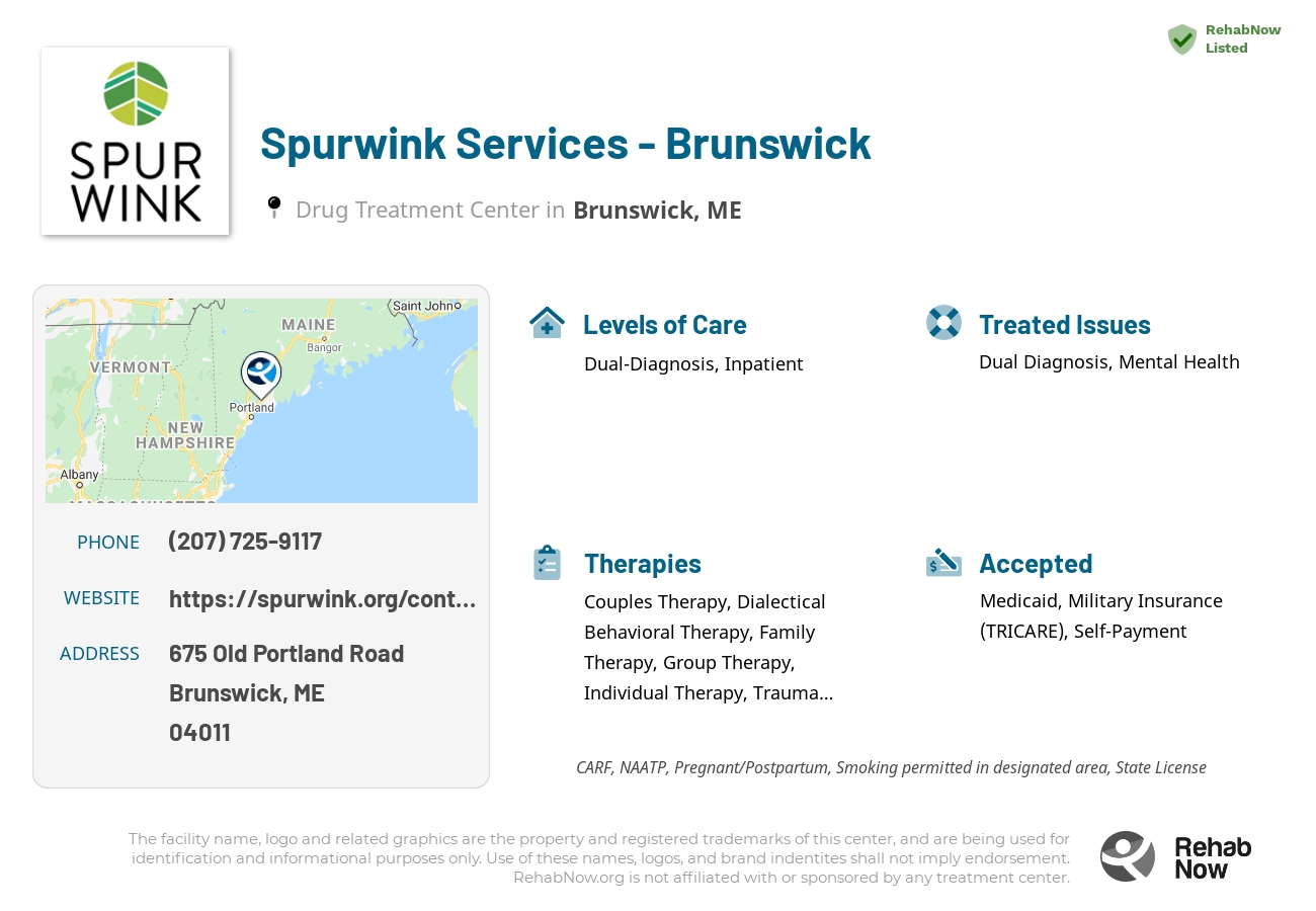 Helpful reference information for Spurwink Services - Brunswick, a drug treatment center in Maine located at: 675 Old Portland Road, Brunswick, ME, 04011, including phone numbers, official website, and more. Listed briefly is an overview of Levels of Care, Therapies Offered, Issues Treated, and accepted forms of Payment Methods.