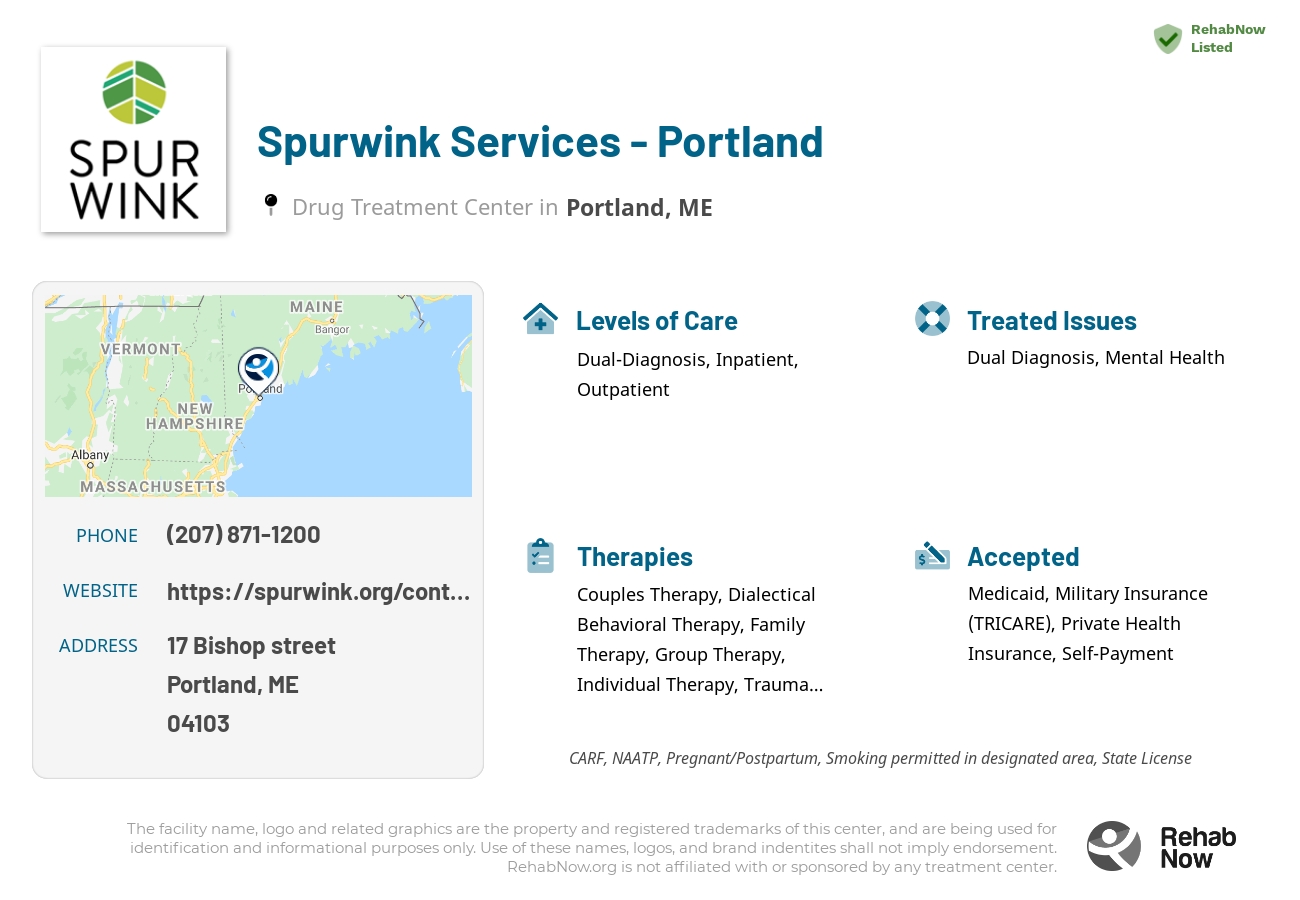 Helpful reference information for Spurwink Services - Portland, a drug treatment center in Maine located at: 17 Bishop street, Portland, ME, 04103, including phone numbers, official website, and more. Listed briefly is an overview of Levels of Care, Therapies Offered, Issues Treated, and accepted forms of Payment Methods.