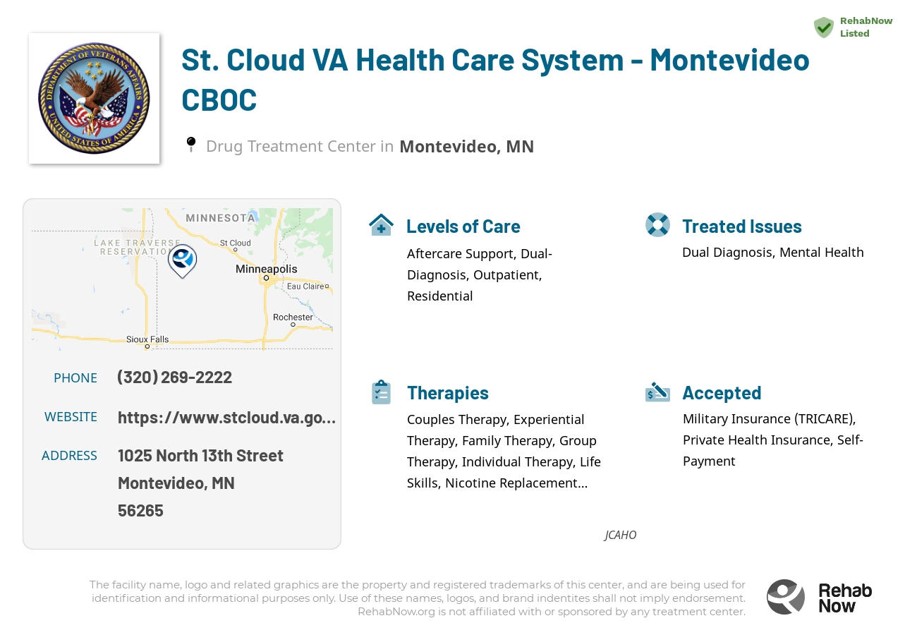 Helpful reference information for St. Cloud VA Health Care System - Montevideo CBOC, a drug treatment center in Minnesota located at: 1025 1025 North 13th Street, Montevideo, MN 56265, including phone numbers, official website, and more. Listed briefly is an overview of Levels of Care, Therapies Offered, Issues Treated, and accepted forms of Payment Methods.