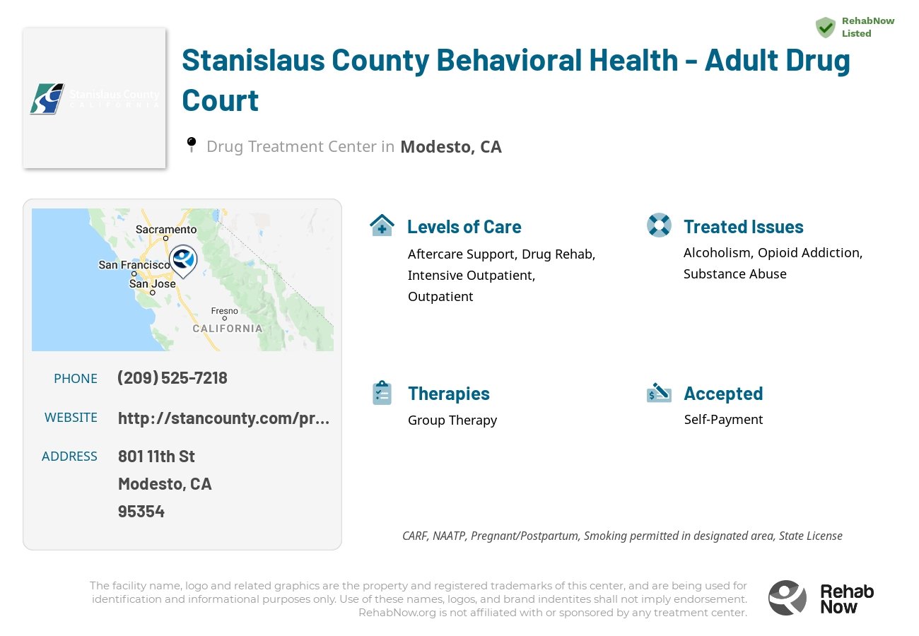 Helpful reference information for Stanislaus County Behavioral Health - Adult Drug Court, a drug treatment center in California located at: 801 11th St, Modesto, CA 95354, including phone numbers, official website, and more. Listed briefly is an overview of Levels of Care, Therapies Offered, Issues Treated, and accepted forms of Payment Methods.