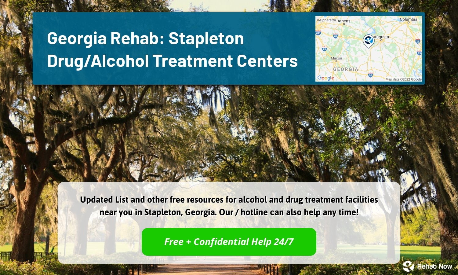  Updated List and other free resources for alcohol and drug treatment facilities near you in Stapleton, Georgia. Our / hotline can also help any time!