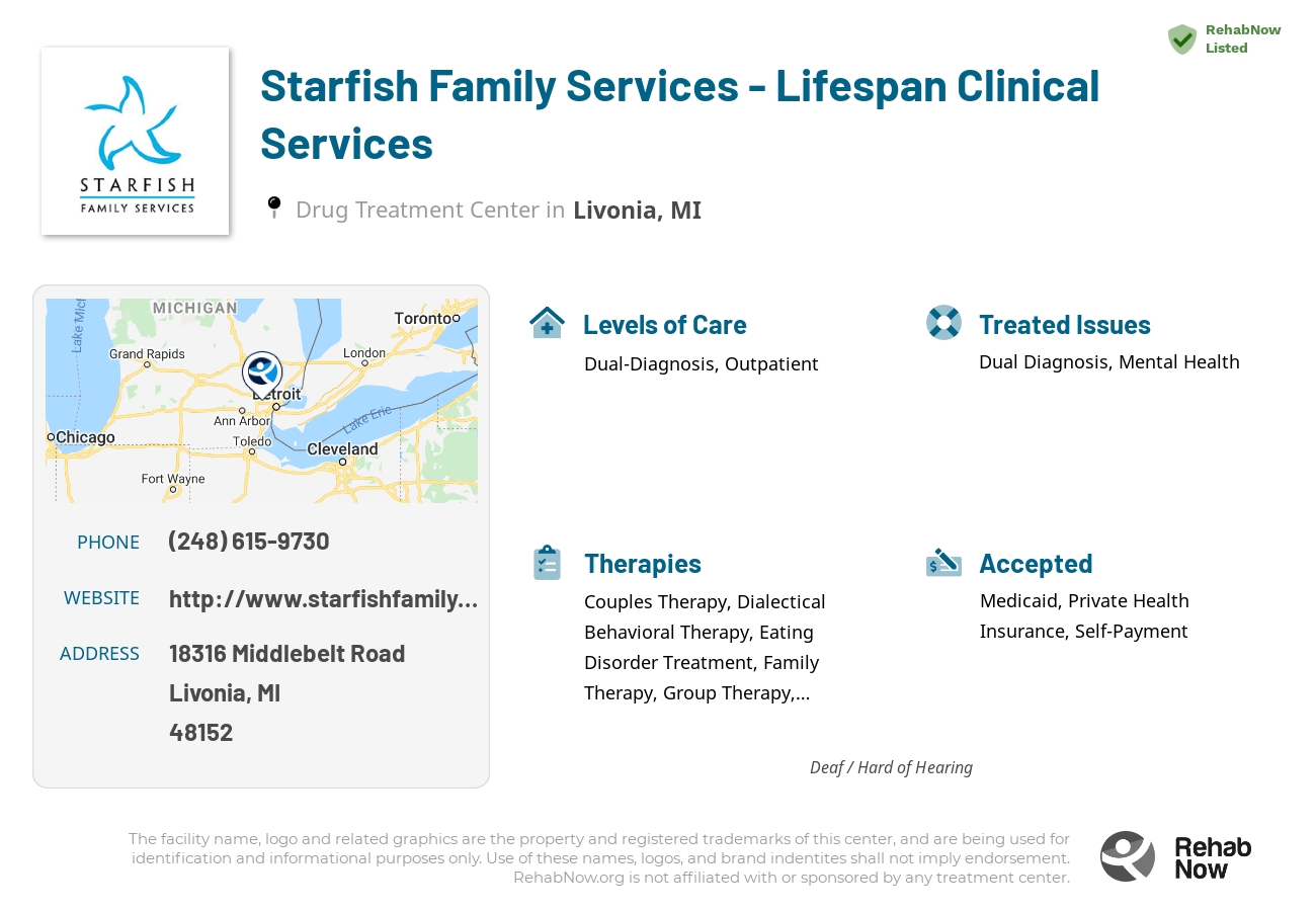 Helpful reference information for Starfish Family Services - Lifespan Clinical Services, a drug treatment center in Michigan located at: 18316 18316 Middlebelt Road, Livonia, MI 48152, including phone numbers, official website, and more. Listed briefly is an overview of Levels of Care, Therapies Offered, Issues Treated, and accepted forms of Payment Methods.