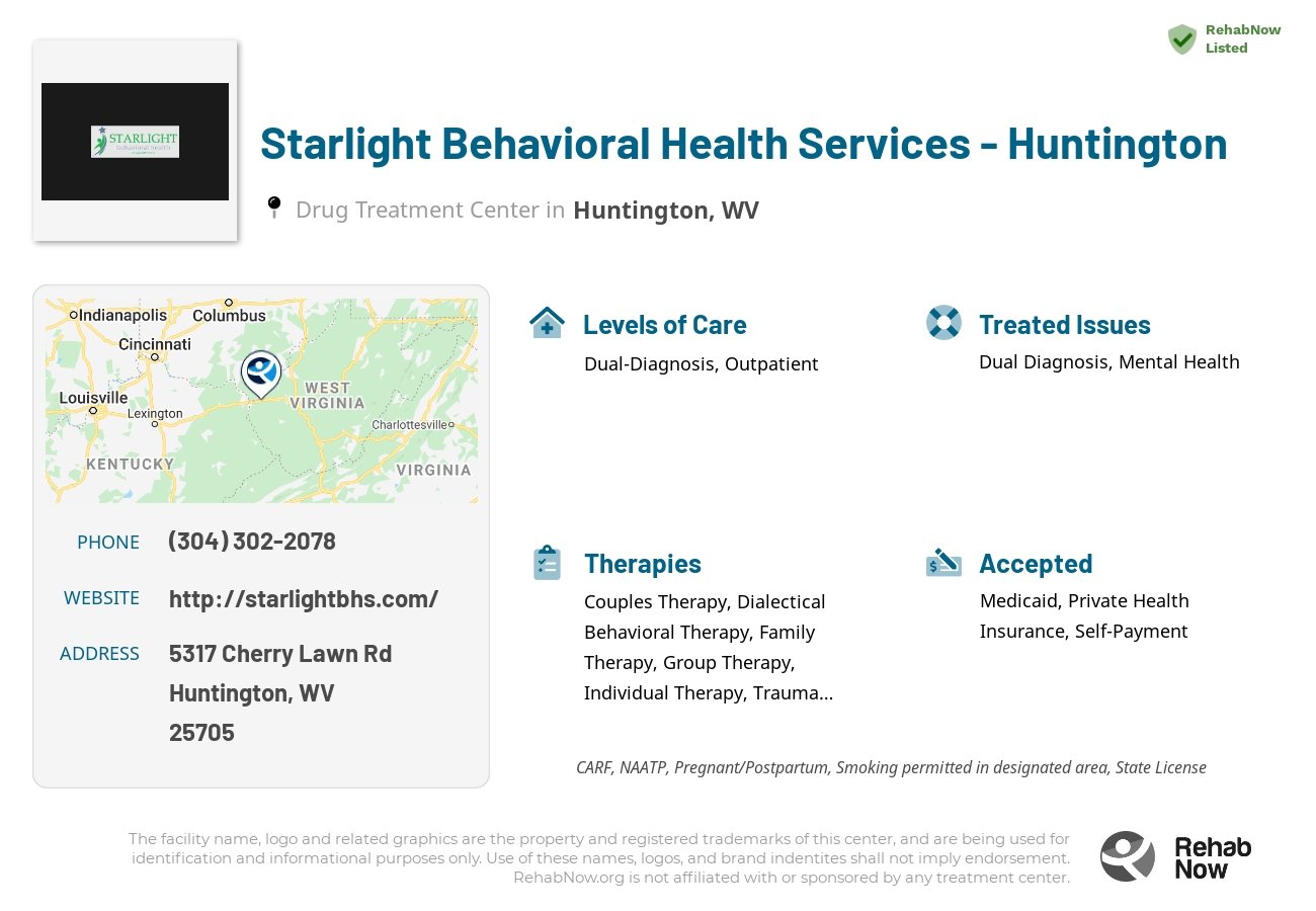 Helpful reference information for Starlight Behavioral Health Services - Huntington, a drug treatment center in West Virginia located at: 5317 Cherry Lawn Rd, Huntington, WV 25705, including phone numbers, official website, and more. Listed briefly is an overview of Levels of Care, Therapies Offered, Issues Treated, and accepted forms of Payment Methods.