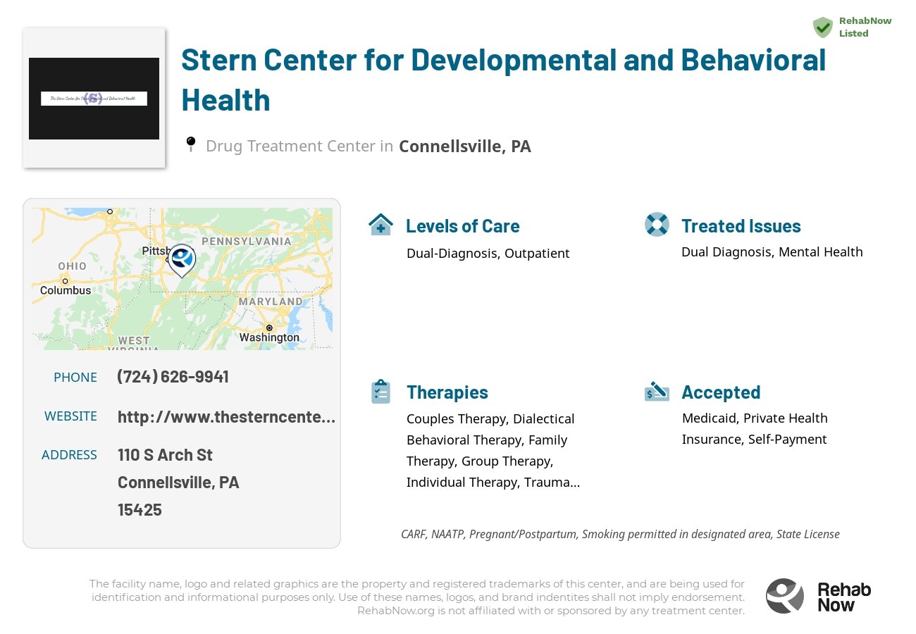 Helpful reference information for Stern Center for Developmental and Behavioral Health, a drug treatment center in Pennsylvania located at: 110 S Arch St, Connellsville, PA 15425, including phone numbers, official website, and more. Listed briefly is an overview of Levels of Care, Therapies Offered, Issues Treated, and accepted forms of Payment Methods.