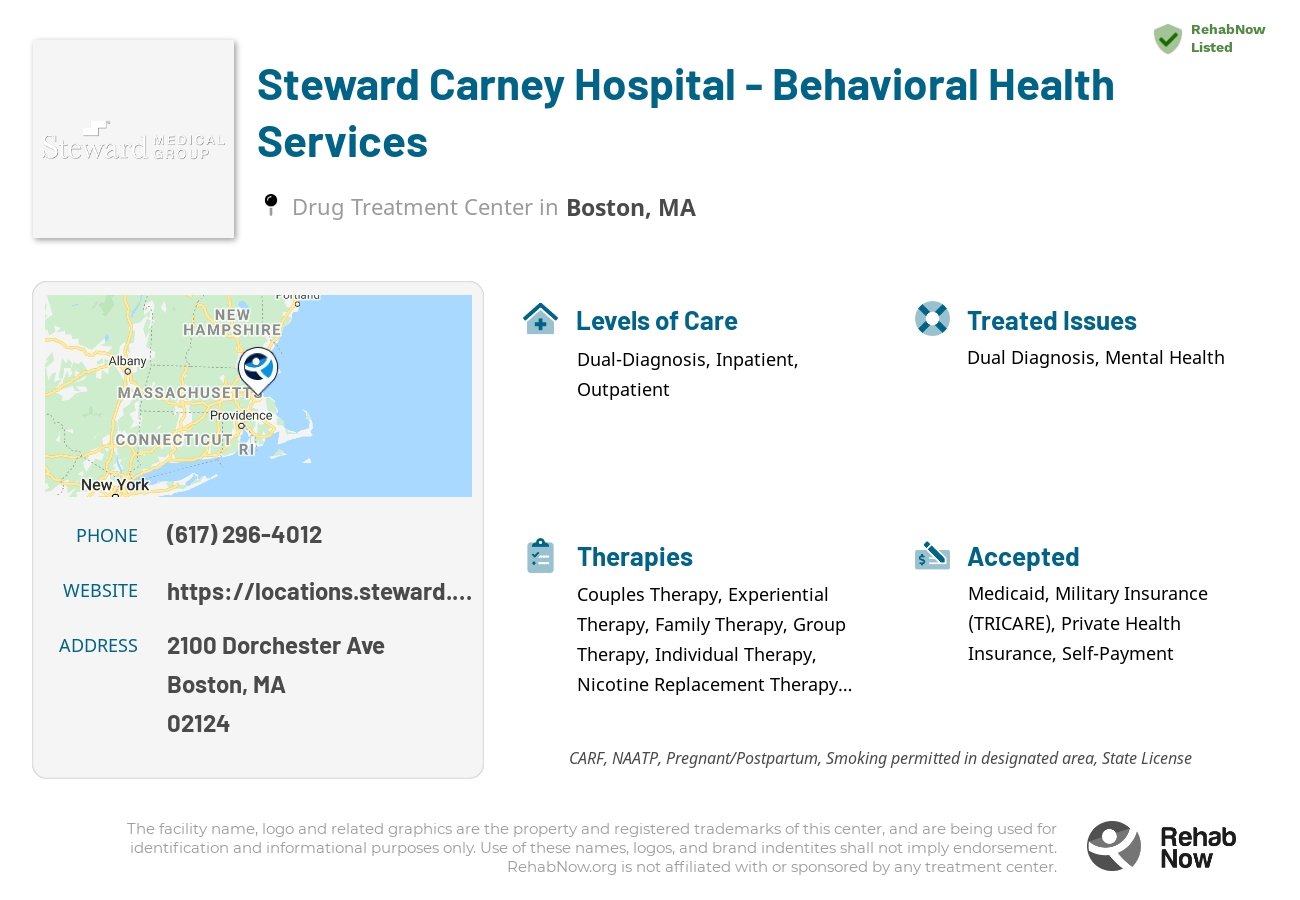 Helpful reference information for Steward Carney Hospital - Behavioral Health Services, a drug treatment center in Massachusetts located at: 2100 Dorchester Ave, Boston, MA 02124, including phone numbers, official website, and more. Listed briefly is an overview of Levels of Care, Therapies Offered, Issues Treated, and accepted forms of Payment Methods.