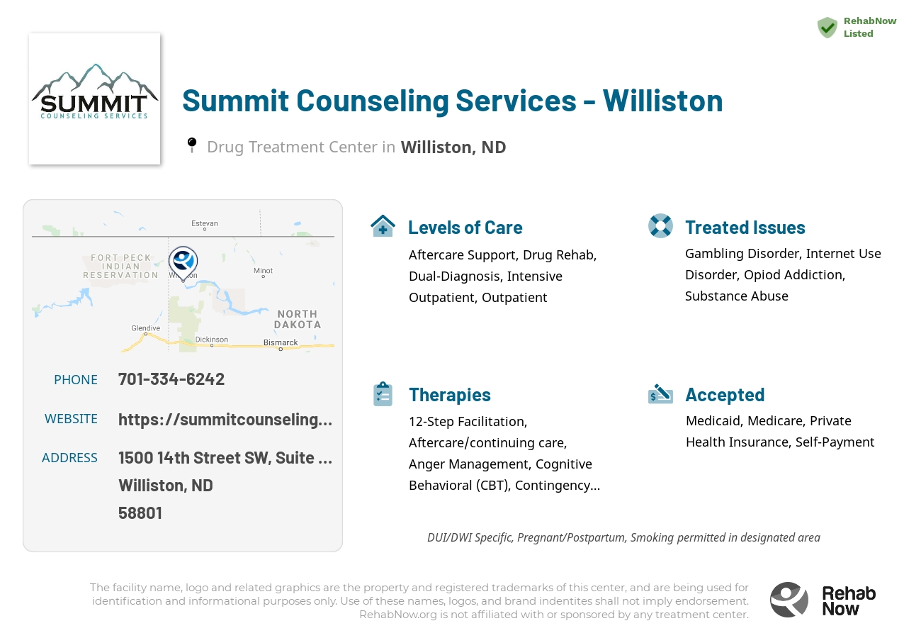 Helpful reference information for Summit Counseling Services - Williston, a drug treatment center in North Dakota located at: 1500 14th Street SW, Suite 290 P.O. Box 1266, Williston, ND 58801, including phone numbers, official website, and more. Listed briefly is an overview of Levels of Care, Therapies Offered, Issues Treated, and accepted forms of Payment Methods.