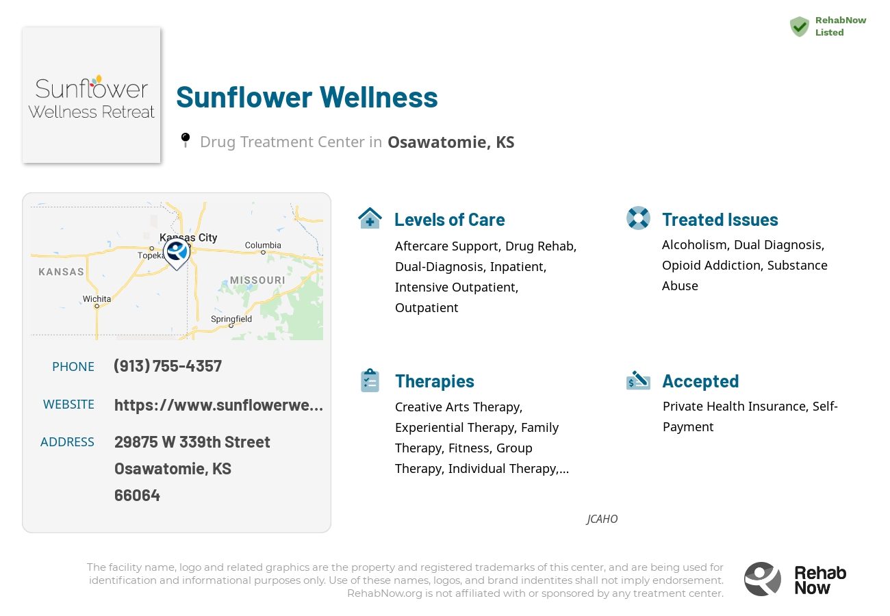 Helpful reference information for Sunflower Wellness, a drug treatment center in Kansas located at: 29875 W 339th Street, Osawatomie, KS, 66064, including phone numbers, official website, and more. Listed briefly is an overview of Levels of Care, Therapies Offered, Issues Treated, and accepted forms of Payment Methods.