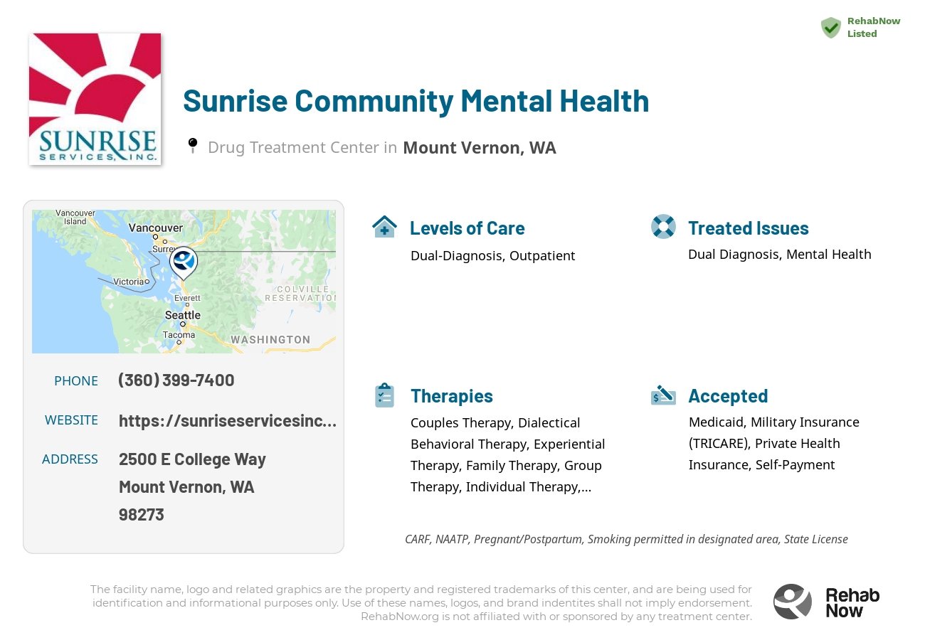 Helpful reference information for Sunrise Community Mental Health, a drug treatment center in Washington located at: 2500 E College Way, Mount Vernon, WA 98273, including phone numbers, official website, and more. Listed briefly is an overview of Levels of Care, Therapies Offered, Issues Treated, and accepted forms of Payment Methods.