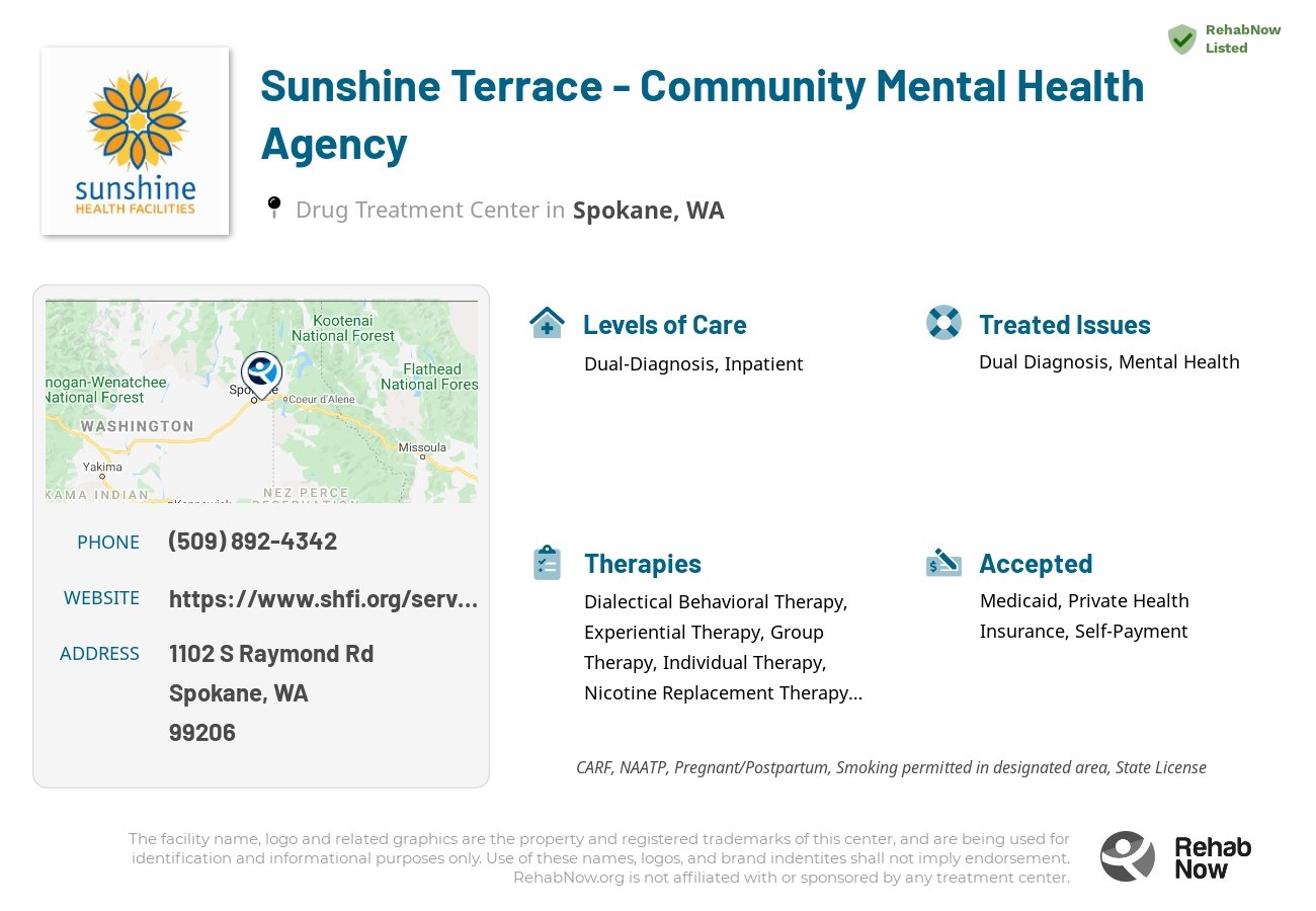 Helpful reference information for Sunshine Terrace - Community Mental Health Agency, a drug treatment center in Washington located at: 1102 S Raymond Rd, Spokane, WA 99206, including phone numbers, official website, and more. Listed briefly is an overview of Levels of Care, Therapies Offered, Issues Treated, and accepted forms of Payment Methods.
