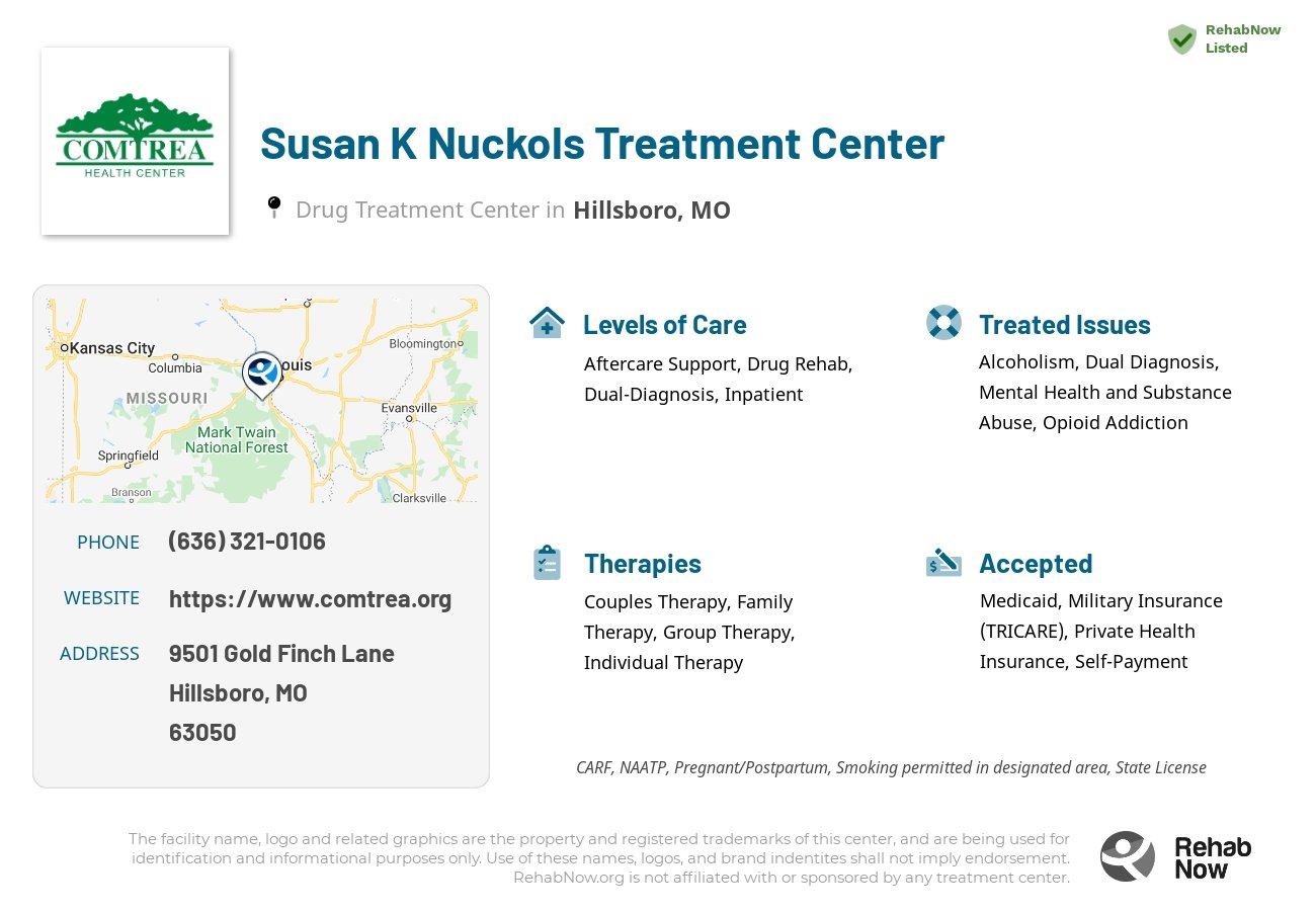 Helpful reference information for Susan K Nuckols Treatment Center, a drug treatment center in Missouri located at: 9501 9501 Gold Finch Lane, Hillsboro, MO 63050, including phone numbers, official website, and more. Listed briefly is an overview of Levels of Care, Therapies Offered, Issues Treated, and accepted forms of Payment Methods.
