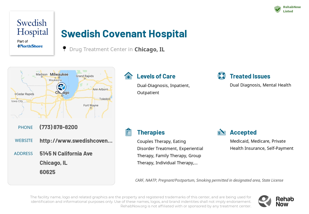 Helpful reference information for Swedish Covenant Hospital, a drug treatment center in Illinois located at: 5145 N California Ave, Chicago, IL 60625, including phone numbers, official website, and more. Listed briefly is an overview of Levels of Care, Therapies Offered, Issues Treated, and accepted forms of Payment Methods.