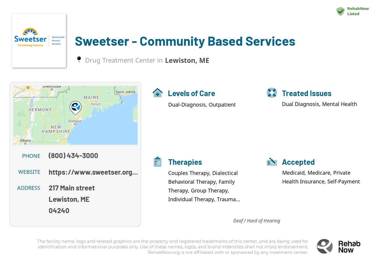 Helpful reference information for Sweetser - Community Based Services, a drug treatment center in Maine located at: 217 Main street, Lewiston, ME, 04240, including phone numbers, official website, and more. Listed briefly is an overview of Levels of Care, Therapies Offered, Issues Treated, and accepted forms of Payment Methods.