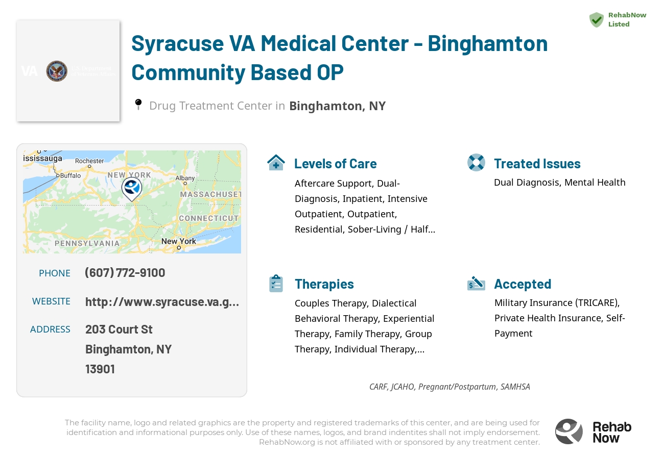 Helpful reference information for Syracuse VA Medical Center - Binghamton Community Based OP, a drug treatment center in New York located at: 203 Court St, Binghamton, NY 13901, including phone numbers, official website, and more. Listed briefly is an overview of Levels of Care, Therapies Offered, Issues Treated, and accepted forms of Payment Methods.