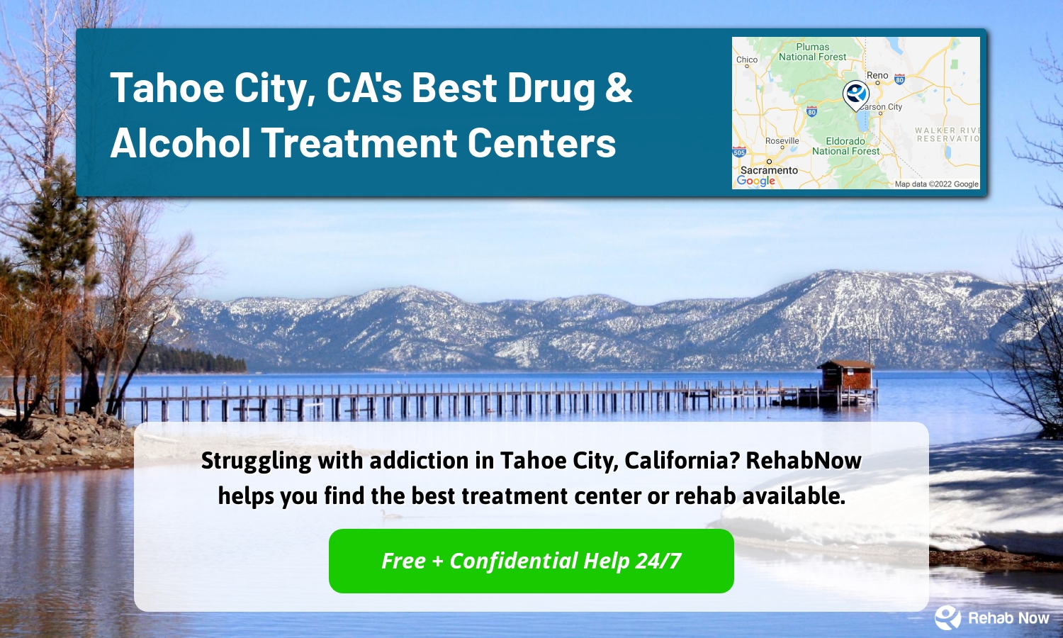 Struggling with addiction in Tahoe City, California? RehabNow helps you find the best treatment center or rehab available.