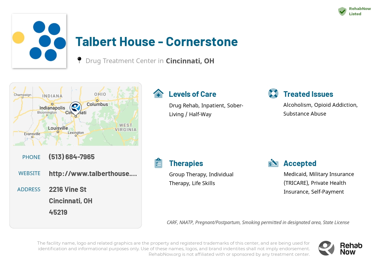 Helpful reference information for Talbert House - Cornerstone, a drug treatment center in Ohio located at: 2216 Vine St, Cincinnati, OH 45219, including phone numbers, official website, and more. Listed briefly is an overview of Levels of Care, Therapies Offered, Issues Treated, and accepted forms of Payment Methods.