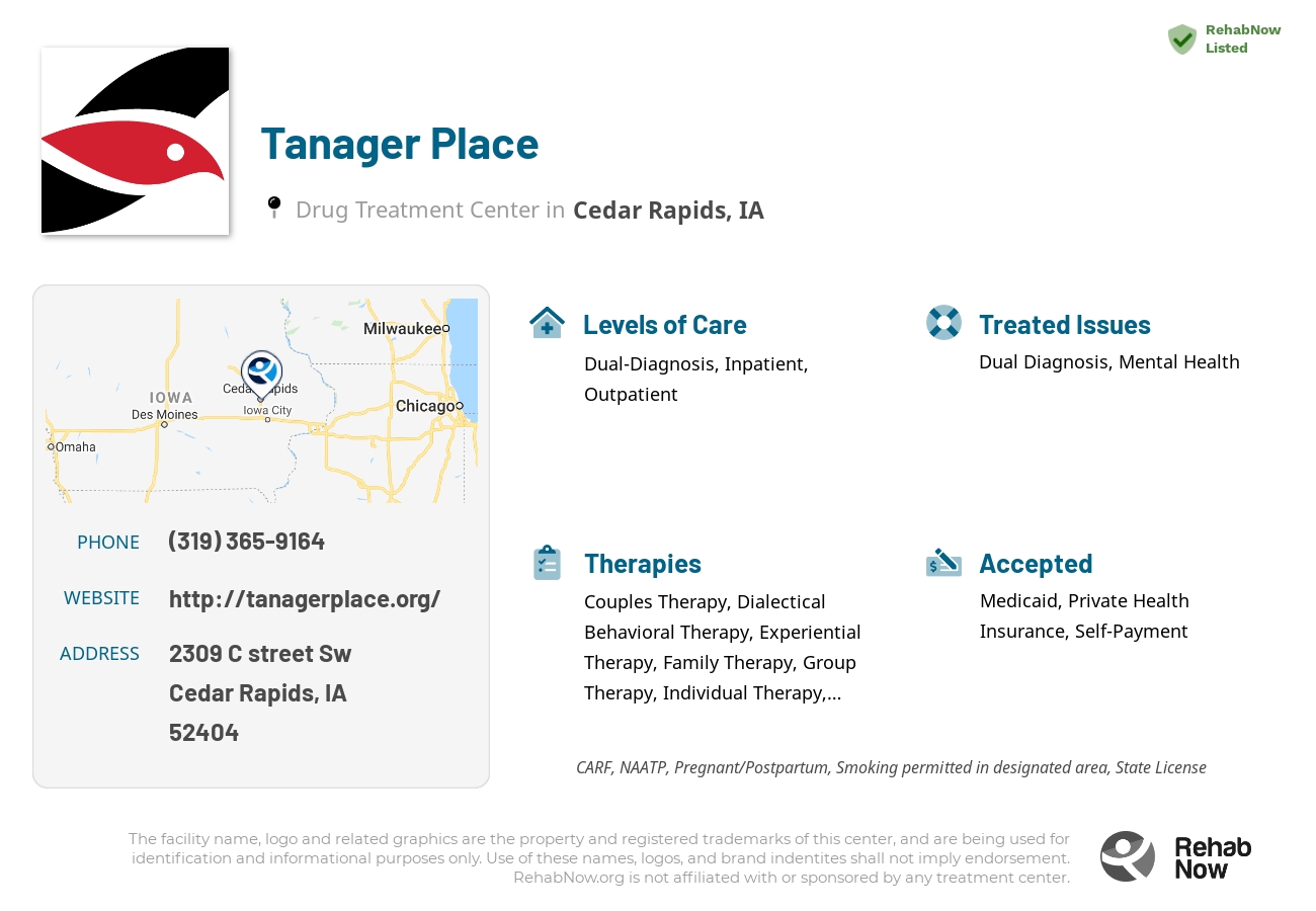 Helpful reference information for Tanager Place, a drug treatment center in Iowa located at: 2309 C street Sw, Cedar Rapids, IA, 52404, including phone numbers, official website, and more. Listed briefly is an overview of Levels of Care, Therapies Offered, Issues Treated, and accepted forms of Payment Methods.