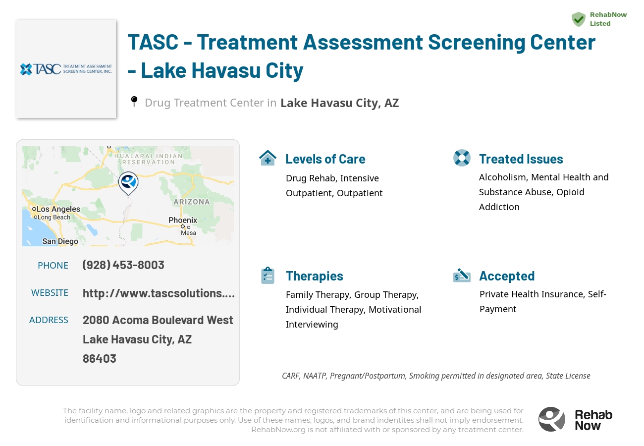 Helpful reference information for TASC - Treatment Assessment Screening Center - Lake Havasu City, a drug treatment center in Arizona located at: 2080 Acoma Boulevard West, Lake Havasu City, AZ, 86403, including phone numbers, official website, and more. Listed briefly is an overview of Levels of Care, Therapies Offered, Issues Treated, and accepted forms of Payment Methods.