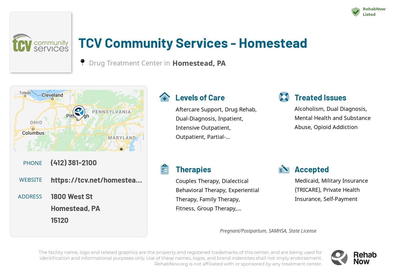 Helpful reference information for TCV Community Services - Homestead, a drug treatment center in Pennsylvania located at: 1800 West St, Homestead, PA 15120, including phone numbers, official website, and more. Listed briefly is an overview of Levels of Care, Therapies Offered, Issues Treated, and accepted forms of Payment Methods.