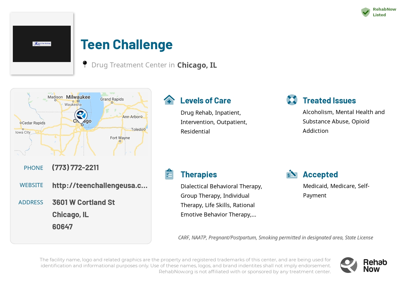 Helpful reference information for Teen Challenge, a drug treatment center in Illinois located at: 3601 W Cortland St, Chicago, IL 60647, including phone numbers, official website, and more. Listed briefly is an overview of Levels of Care, Therapies Offered, Issues Treated, and accepted forms of Payment Methods.