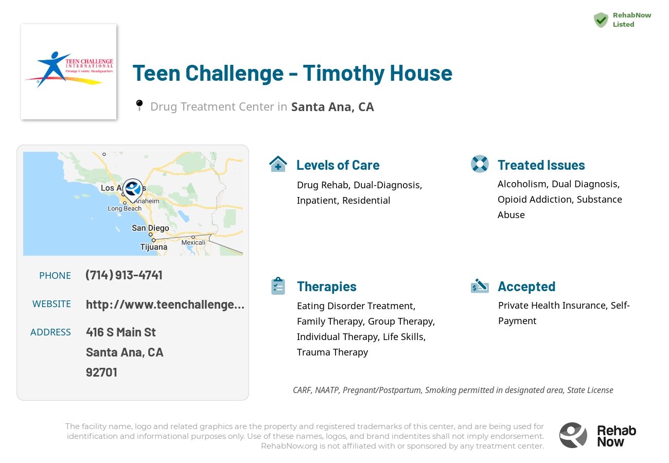 Helpful reference information for Teen Challenge - Timothy House, a drug treatment center in California located at: 416 S Main St, Santa Ana, CA 92701, including phone numbers, official website, and more. Listed briefly is an overview of Levels of Care, Therapies Offered, Issues Treated, and accepted forms of Payment Methods.