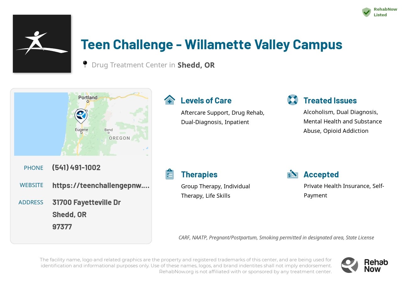 Helpful reference information for Teen Challenge - Willamette Valley Campus, a drug treatment center in Oregon located at: 31700 Fayetteville Dr, Shedd, OR 97377, including phone numbers, official website, and more. Listed briefly is an overview of Levels of Care, Therapies Offered, Issues Treated, and accepted forms of Payment Methods.