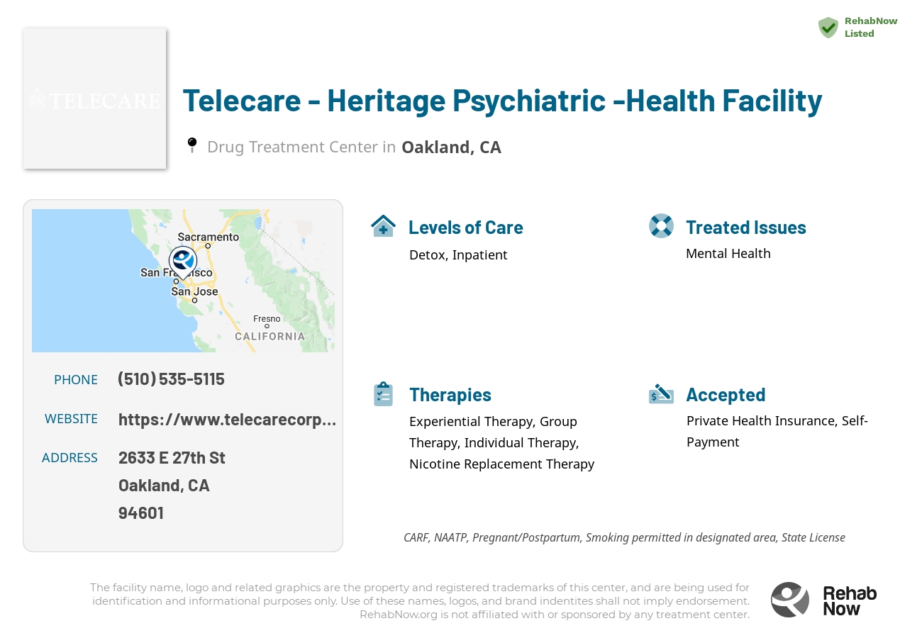 Helpful reference information for Telecare - Heritage Psychiatric -Health Facility, a drug treatment center in California located at: 2633 E 27th St, Oakland, CA 94601, including phone numbers, official website, and more. Listed briefly is an overview of Levels of Care, Therapies Offered, Issues Treated, and accepted forms of Payment Methods.