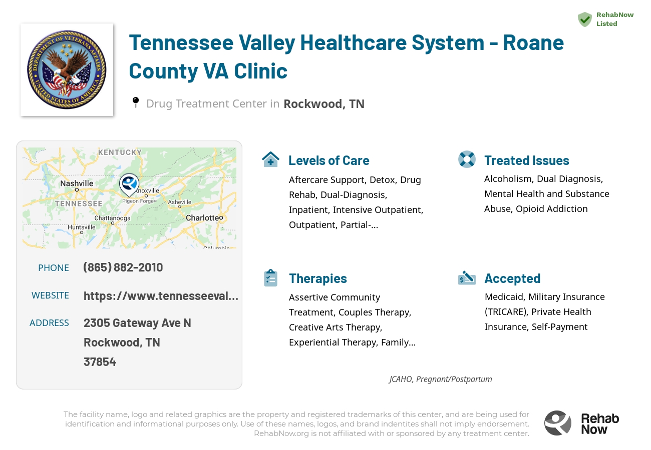 Helpful reference information for Tennessee Valley Healthcare System - Roane County VA Clinic, a drug treatment center in Tennessee located at: 2305 Gateway Ave N, Rockwood, TN 37854, including phone numbers, official website, and more. Listed briefly is an overview of Levels of Care, Therapies Offered, Issues Treated, and accepted forms of Payment Methods.