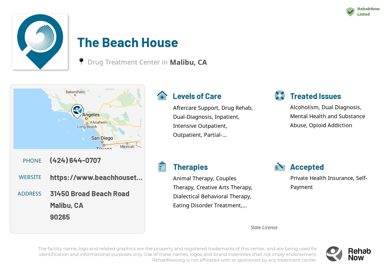 Helpful reference information for The Beach House, a drug treatment center in California located at: 31450 Broad Beach Road, Malibu, CA, 90265, including phone numbers, official website, and more. Listed briefly is an overview of Levels of Care, Therapies Offered, Issues Treated, and accepted forms of Payment Methods.