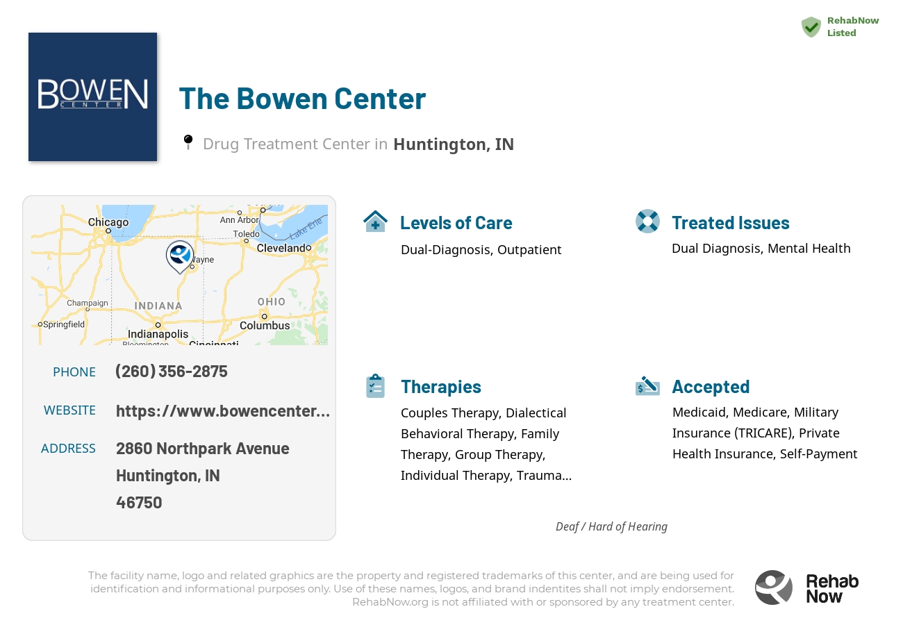 Helpful reference information for The Bowen Center, a drug treatment center in Indiana located at: 2860 2860 Northpark Avenue, Huntington, IN 46750, including phone numbers, official website, and more. Listed briefly is an overview of Levels of Care, Therapies Offered, Issues Treated, and accepted forms of Payment Methods.