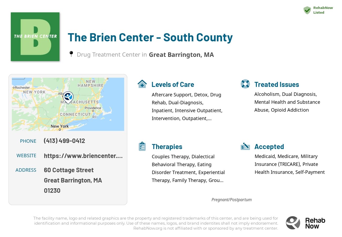 Helpful reference information for The Brien Center - South County, a drug treatment center in Massachusetts located at: 60 Cottage Street, Great Barrington, MA, 01230, including phone numbers, official website, and more. Listed briefly is an overview of Levels of Care, Therapies Offered, Issues Treated, and accepted forms of Payment Methods.