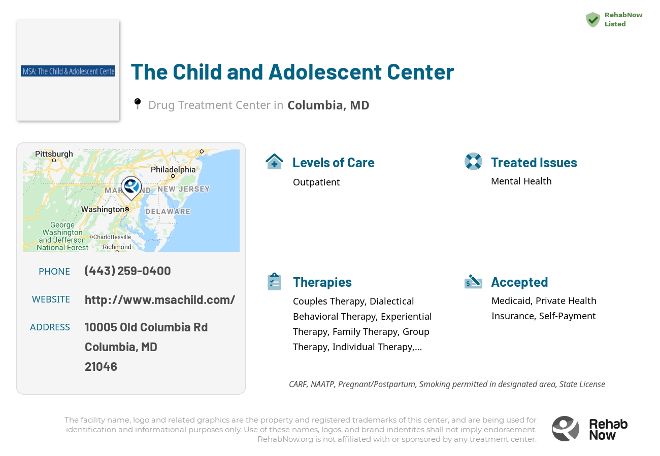 Helpful reference information for The Child and Adolescent Center, a drug treatment center in Maryland located at: 10005 Old Columbia Rd, Columbia, MD 21046, including phone numbers, official website, and more. Listed briefly is an overview of Levels of Care, Therapies Offered, Issues Treated, and accepted forms of Payment Methods.