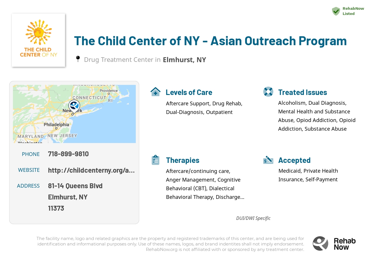 Helpful reference information for The Child Center of NY - Asian Outreach Program, a drug treatment center in New York located at: 81-14 Queens Blvd, Elmhurst, NY 11373, including phone numbers, official website, and more. Listed briefly is an overview of Levels of Care, Therapies Offered, Issues Treated, and accepted forms of Payment Methods.