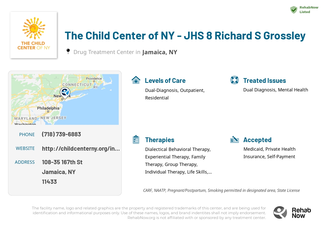 Helpful reference information for The Child Center of NY - JHS 8 Richard S Grossley, a drug treatment center in New York located at: 108-35 167th St, Jamaica, NY 11433, including phone numbers, official website, and more. Listed briefly is an overview of Levels of Care, Therapies Offered, Issues Treated, and accepted forms of Payment Methods.
