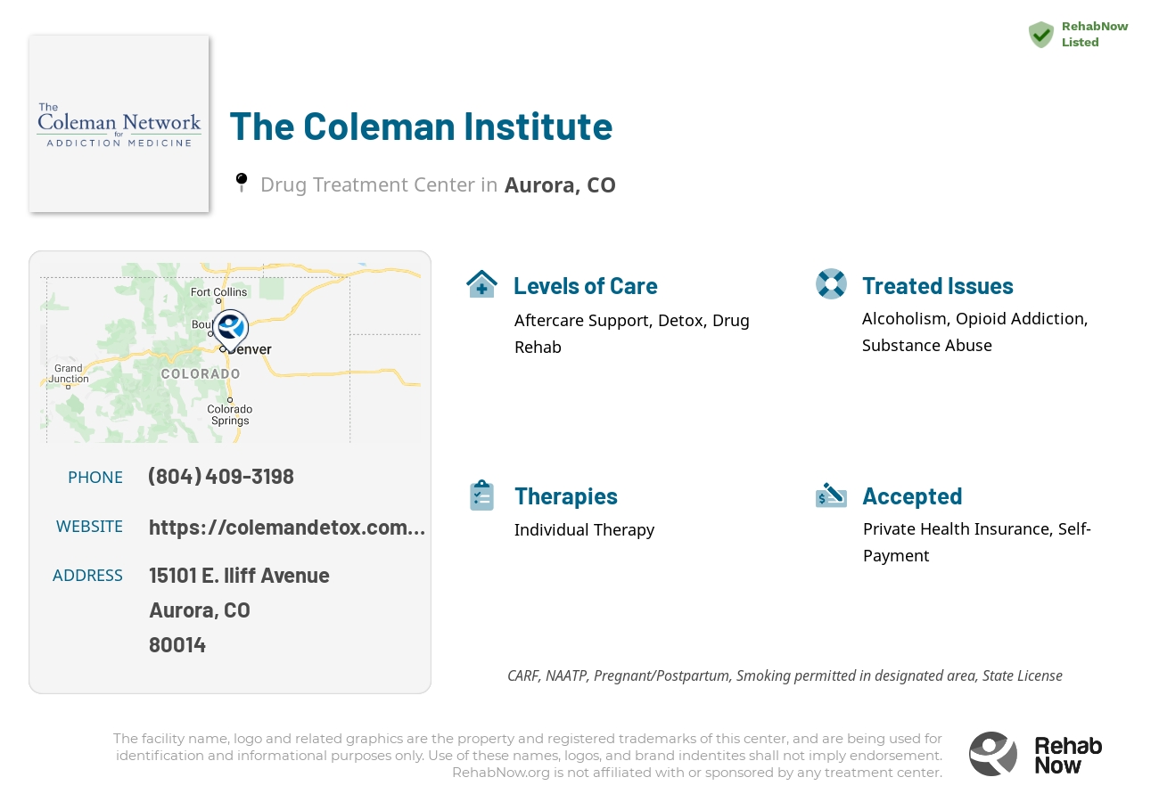 Helpful reference information for The Coleman Institute, a drug treatment center in Colorado located at: 15101 E. Iliff Avenue, Aurora, CO, 80014, including phone numbers, official website, and more. Listed briefly is an overview of Levels of Care, Therapies Offered, Issues Treated, and accepted forms of Payment Methods.