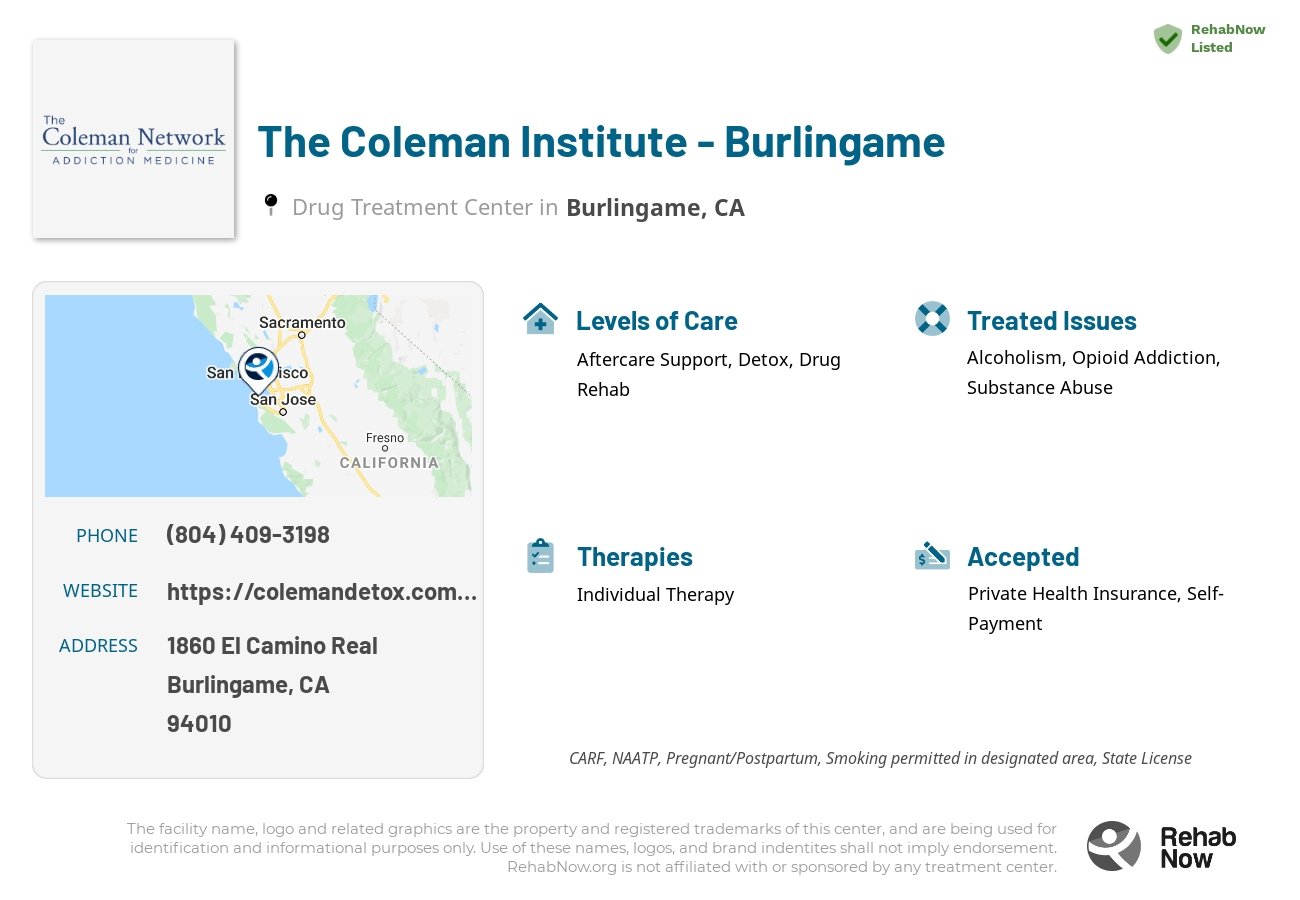 Helpful reference information for The Coleman Institute - Burlingame, a drug treatment center in California located at: 1860 El Camino Real, Burlingame, CA 94010, including phone numbers, official website, and more. Listed briefly is an overview of Levels of Care, Therapies Offered, Issues Treated, and accepted forms of Payment Methods.