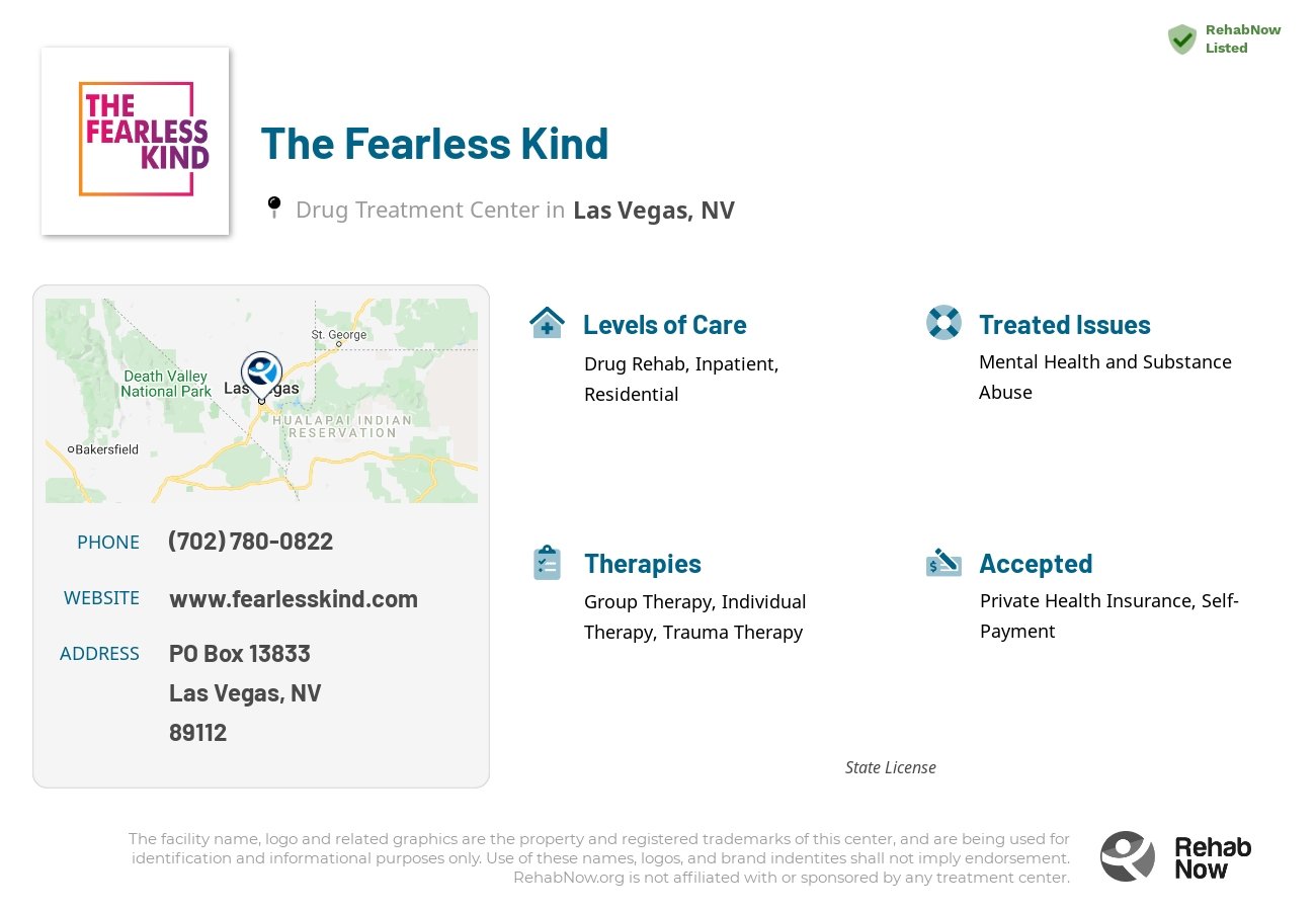 Helpful reference information for The Fearless Kind, a drug treatment center in Nevada located at: PO Box 13833, Las Vegas, NV, 89112, including phone numbers, official website, and more. Listed briefly is an overview of Levels of Care, Therapies Offered, Issues Treated, and accepted forms of Payment Methods.