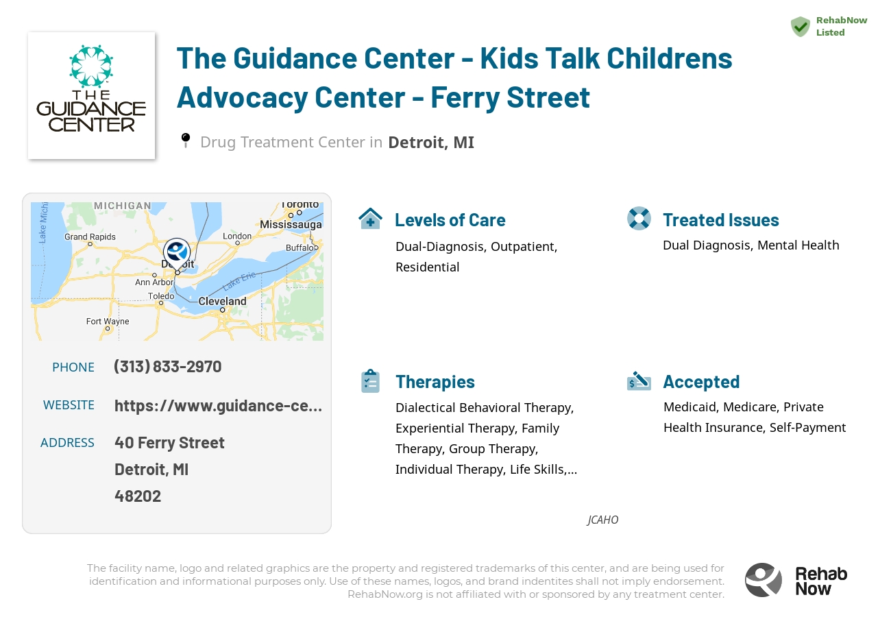 Helpful reference information for The Guidance Center - Kids Talk Childrens Advocacy Center - Ferry Street, a drug treatment center in Michigan located at: 40 40 Ferry Street, Detroit, MI 48202, including phone numbers, official website, and more. Listed briefly is an overview of Levels of Care, Therapies Offered, Issues Treated, and accepted forms of Payment Methods.