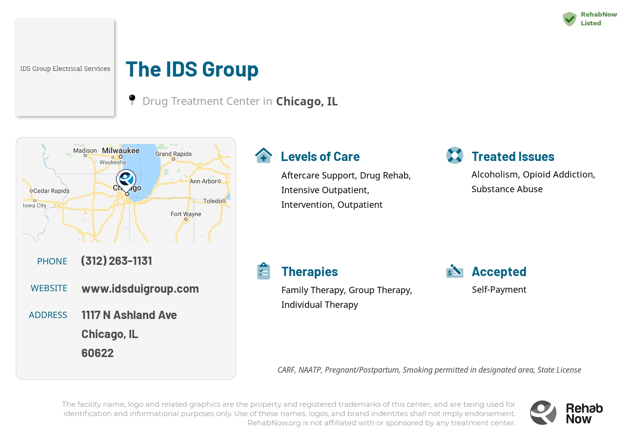 Helpful reference information for The IDS Group, a drug treatment center in Illinois located at: 1117 N Ashland Ave, Chicago, IL 60622, including phone numbers, official website, and more. Listed briefly is an overview of Levels of Care, Therapies Offered, Issues Treated, and accepted forms of Payment Methods.