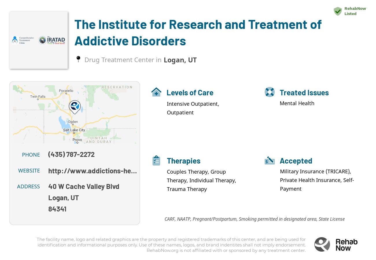 Helpful reference information for The Institute for Research and Treatment of Addictive Disorders, a drug treatment center in Utah located at: 40 W Cache Valley Blvd, Logan, UT 84341, including phone numbers, official website, and more. Listed briefly is an overview of Levels of Care, Therapies Offered, Issues Treated, and accepted forms of Payment Methods.