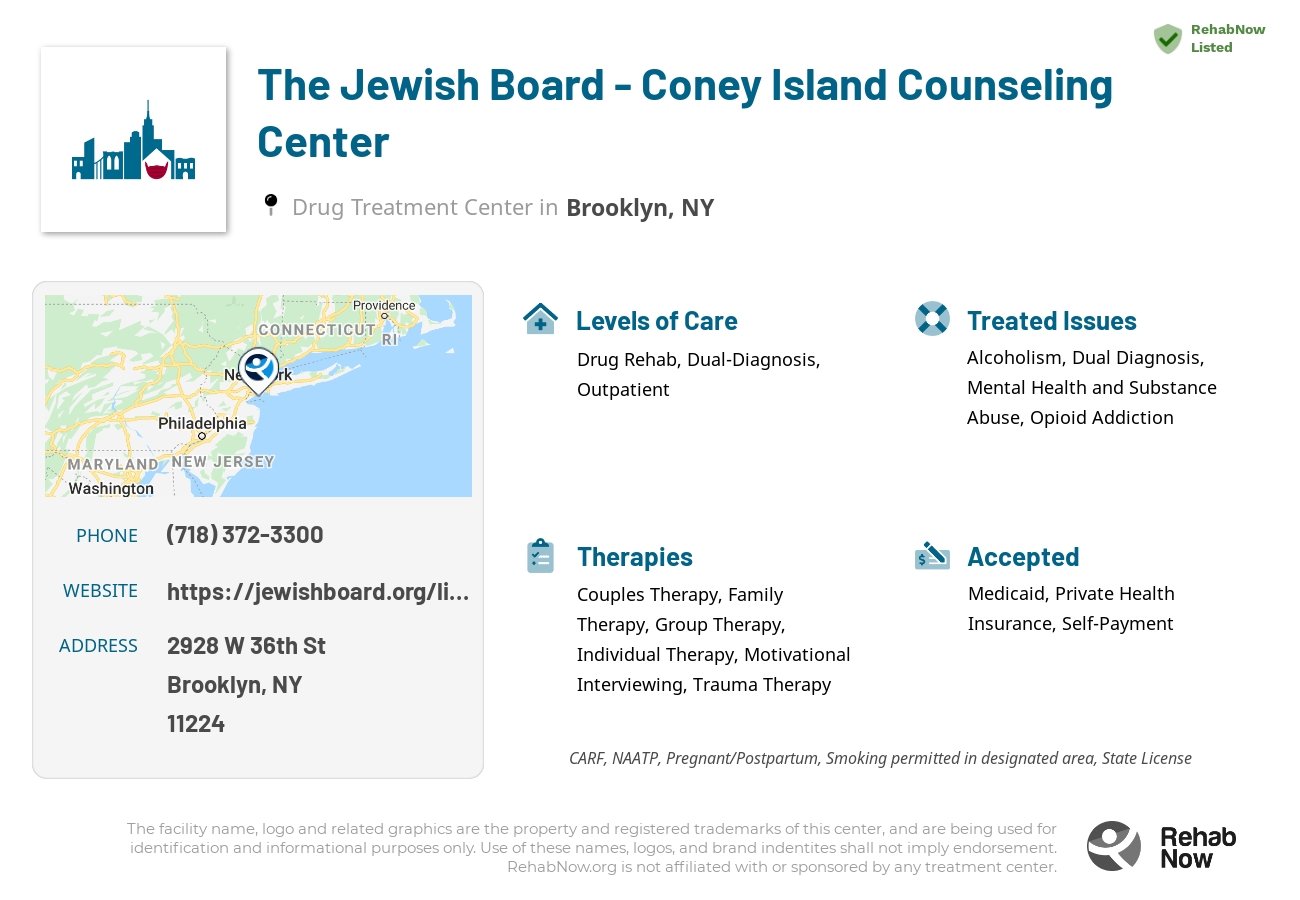 Helpful reference information for The Jewish Board - Coney Island Counseling Center, a drug treatment center in New York located at: 2928 W 36th St, Brooklyn, NY 11224, including phone numbers, official website, and more. Listed briefly is an overview of Levels of Care, Therapies Offered, Issues Treated, and accepted forms of Payment Methods.