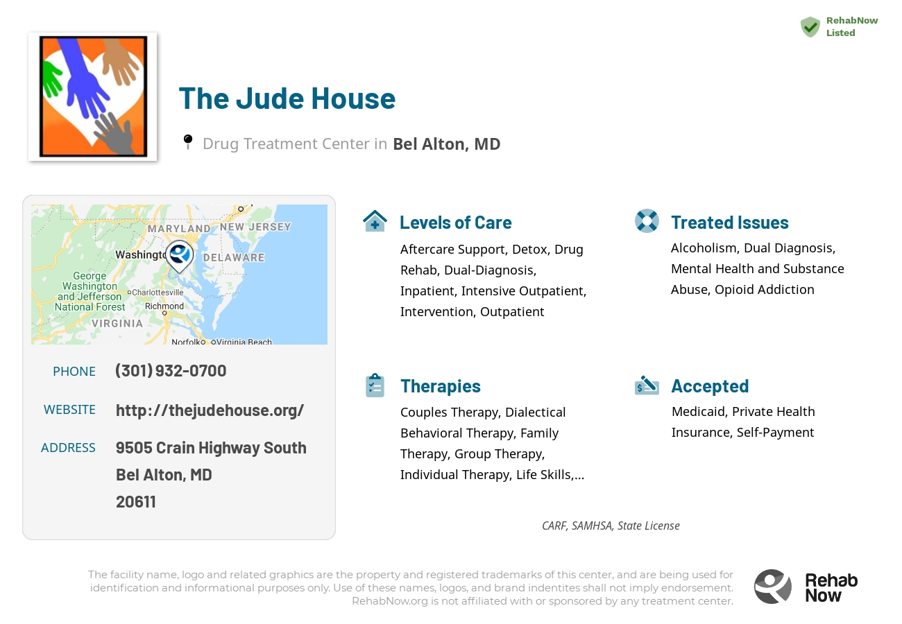 Helpful reference information for The Jude House, a drug treatment center in Maryland located at: 9505 Crain Highway South, Bel Alton, MD, 20611, including phone numbers, official website, and more. Listed briefly is an overview of Levels of Care, Therapies Offered, Issues Treated, and accepted forms of Payment Methods.