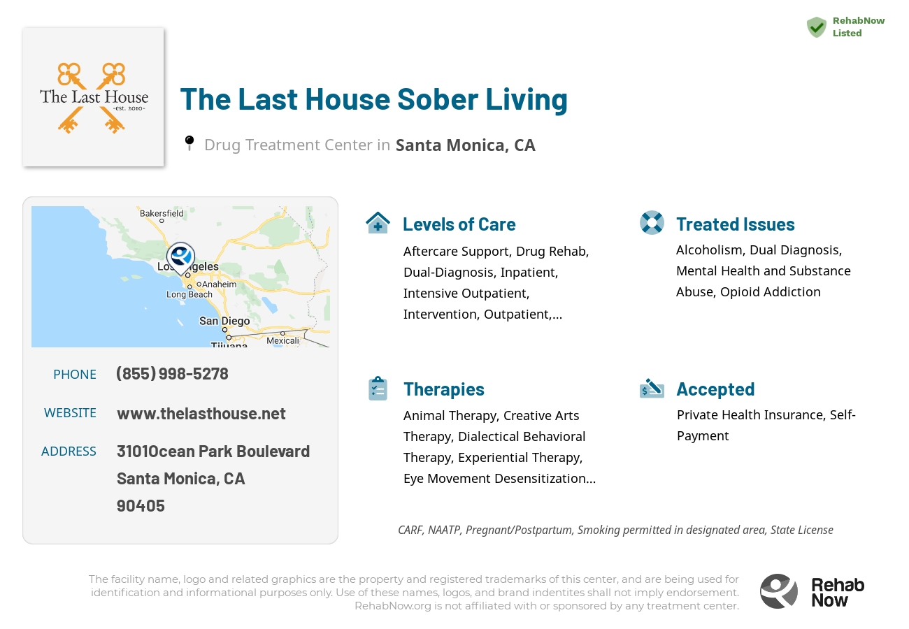 Helpful reference information for The Last House Sober Living, a drug treatment center in California located at: 3101Ocean Park  Boulevard, Santa Monica, CA, 90405, including phone numbers, official website, and more. Listed briefly is an overview of Levels of Care, Therapies Offered, Issues Treated, and accepted forms of Payment Methods.