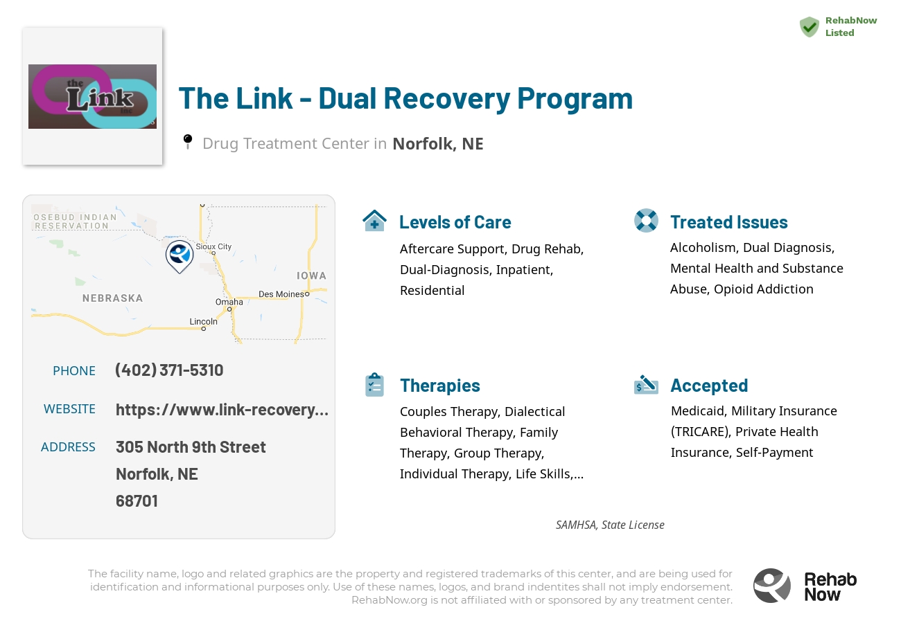Helpful reference information for The Link - Dual Recovery Program, a drug treatment center in Nebraska located at: 305 305 North 9th Street, Norfolk, NE 68701, including phone numbers, official website, and more. Listed briefly is an overview of Levels of Care, Therapies Offered, Issues Treated, and accepted forms of Payment Methods.