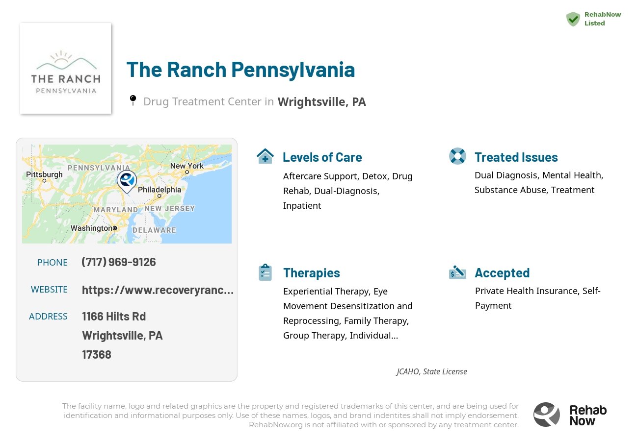 Helpful reference information for The Ranch Pennsylvania, a drug treatment center in Pennsylvania located at: 1166 Hilts Rd, Wrightsville, PA 17368, including phone numbers, official website, and more. Listed briefly is an overview of Levels of Care, Therapies Offered, Issues Treated, and accepted forms of Payment Methods.