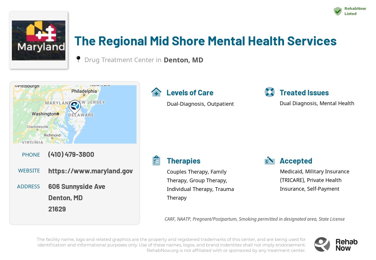 Helpful reference information for The Regional Mid Shore Mental Health Services, a drug treatment center in Maryland located at: 606 Sunnyside Ave, Denton, MD 21629, including phone numbers, official website, and more. Listed briefly is an overview of Levels of Care, Therapies Offered, Issues Treated, and accepted forms of Payment Methods.