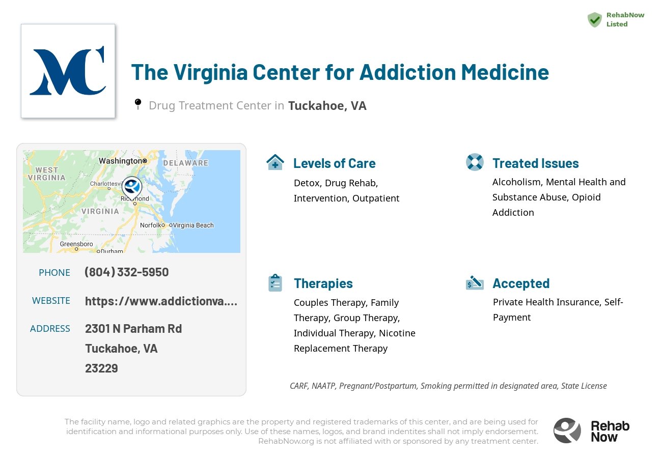 Helpful reference information for The Virginia Center for Addiction Medicine, a drug treatment center in Virginia located at: 2301 N Parham Rd, Tuckahoe, VA 23229, including phone numbers, official website, and more. Listed briefly is an overview of Levels of Care, Therapies Offered, Issues Treated, and accepted forms of Payment Methods.