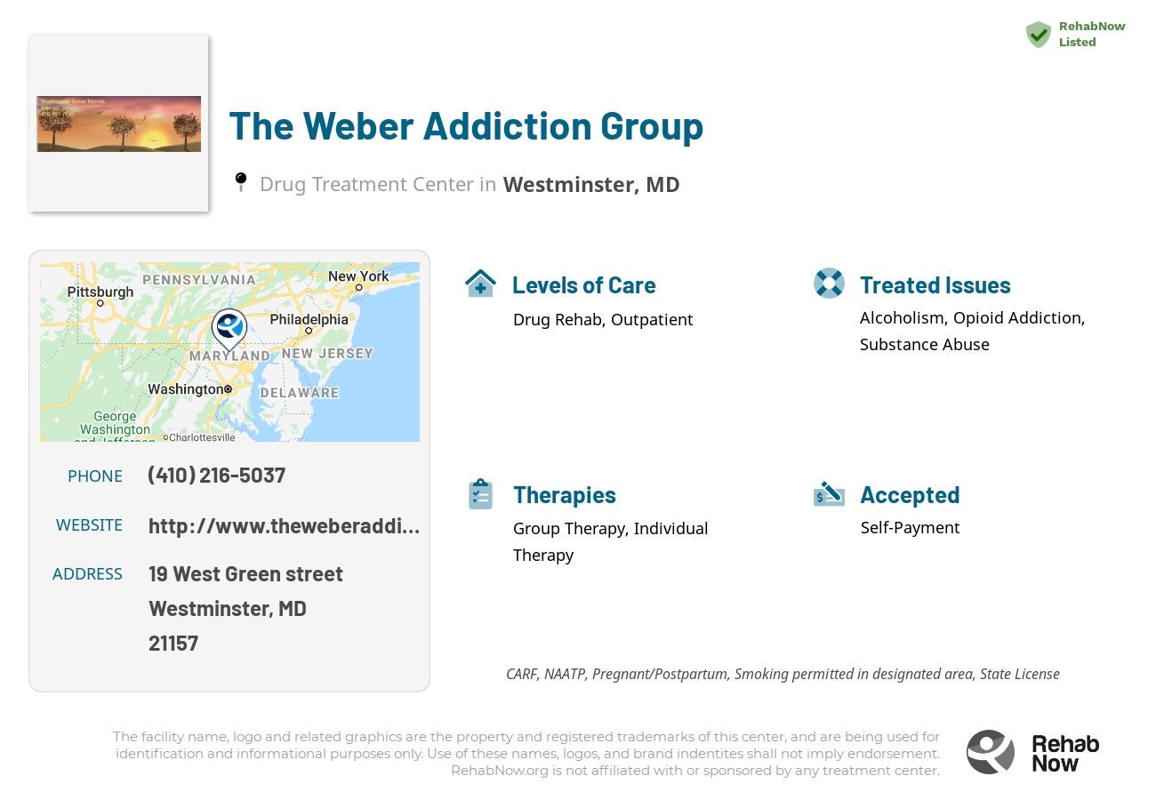 Helpful reference information for The Weber Addiction Group, a drug treatment center in Maryland located at: 19 West Green street, Westminster, MD, 21157, including phone numbers, official website, and more. Listed briefly is an overview of Levels of Care, Therapies Offered, Issues Treated, and accepted forms of Payment Methods.