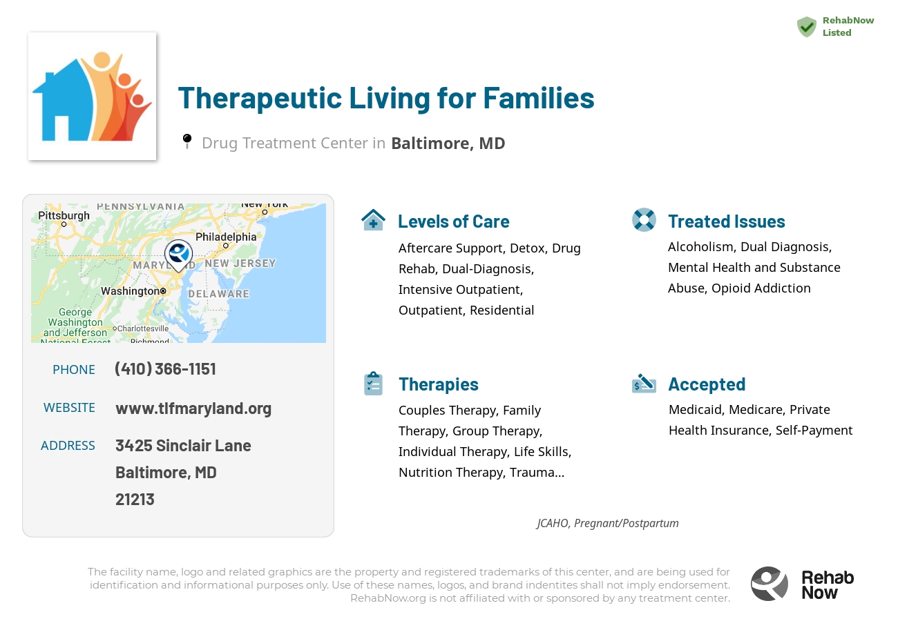 Helpful reference information for Therapeutic Living for Families, a drug treatment center in Maryland located at: 3425 Sinclair Lane, Baltimore, MD, 21213, including phone numbers, official website, and more. Listed briefly is an overview of Levels of Care, Therapies Offered, Issues Treated, and accepted forms of Payment Methods.